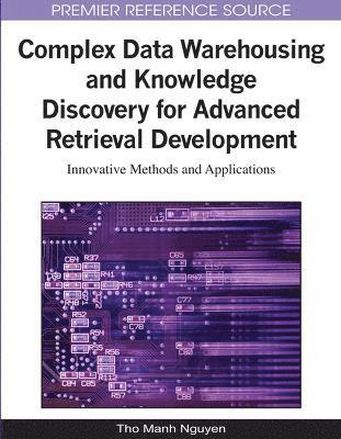 bokomslag Complex Data Warehousing and Knowledge Discovery for Advanced Retrieval Development: Innovative Methods and Applications
