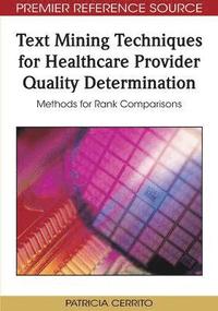 bokomslag Text Mining Techniques for Healthcare Provider Quality Determination: Methods for Rank Comparisons