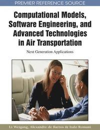 bokomslag Computational Models, Software Engineering, and Advanced Technologies in Air Transportation: Next Generation Applications