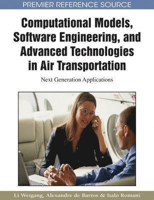 bokomslag Computational Models, Software Engineering, and Advanced Technologies in Air Transportation: Next Generation Applications
