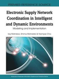 bokomslag Electronic Supply Network Coordination in Intelligent and Dynamic Environments: Modeling and Implementation