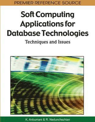 Soft Computing Applications for Database Technologies 1