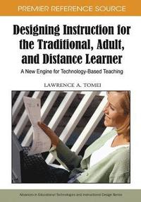 bokomslag Designing Instruction for the Traditional, Adult, and Distance Learner: A New Engine for Technology-Based Teaching