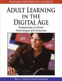 bokomslag Adult Learning in the Digital Age: Perspectives on Online Technologies and Outcomes