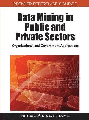 bokomslag Data Mining in Public and Private Sectors: Organizational and Government Applications