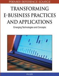 bokomslag Transforming E-Business Practices and Applications: Emerging Technologies and Concepts