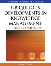 bokomslag Ubiquitous Developments in Knowledge Management: Integrations and Trends