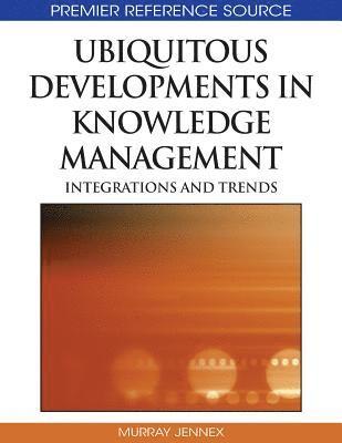 bokomslag Ubiquitous Developments in Knowledge Management: Integrations and Trends