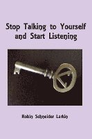 bokomslag Stop Talking to Yourself and Start Listening