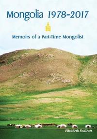 bokomslag Mongolia 1978-2017: Memoirs of a Part-Time Mongolist