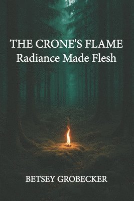The Crone's Flame: Radiance Made Flesh