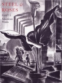 bokomslag Steel & Roses - American Prints in the Hersh Cohen Collection & Botanical Books in the Fern Cohen Collection: American Prints, Botanical Books
