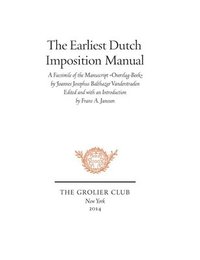 bokomslag The Earliest Dutch Imposition Manual  Facsimile of the Manuscript OverslagBoek by Joannes Josephus Balthazar Vanderstraelen