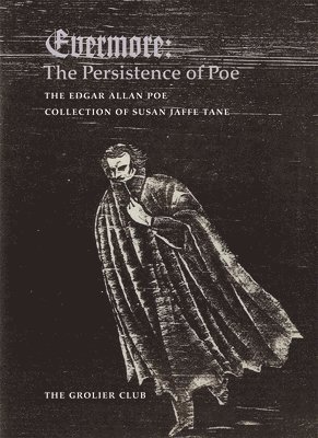 Susan Jaffe Tane, Gabriel Mckee, Gabriel McKee - Evermore – The Persistence of Poe: The Edgar Allan Poe Collection of Susan Jaffe Tane, Inbunden