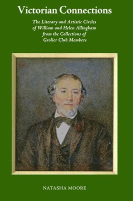 bokomslag Victorian Connections - The Literary and Artistic Circles of William and Helen Allingham from the Collections of Grolier Club Members