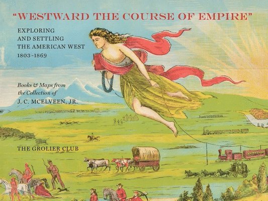 J. C. Mcelveen, Jr., Ralph Ehrenberg, J. C. McElveen Jr - "Westward the Course of Empire" – Exploring and Settling the American West, Häftad