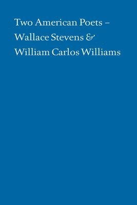 bokomslag Two American Poets - Wallace Stevens and William Carlos Williams