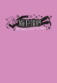 bokomslag Poet of the Body - New York`s Walt Whitman