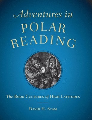 bokomslag Adventures in Polar Reading  The Book Cultures of High Latitudes