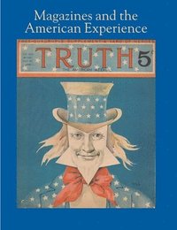 bokomslag Magazines and the American Experience - Highlights from the Collection of Steven Lomazow, M.D.
