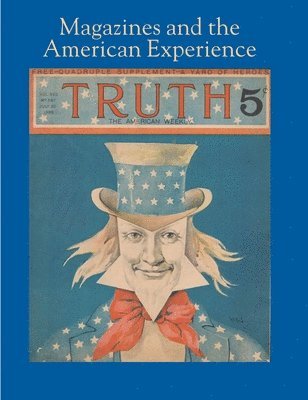 bokomslag Magazines and the American Experience - Highlights from the Collection of Steven Lomazow, M.D.