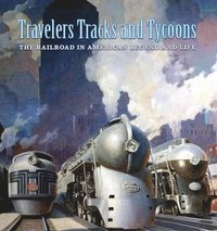 bokomslag Travelers, Tracks, and Tycoons: The Railroad in  From the Barriger Railroad Historical Collection of the St. Louis Mercantile Library Association