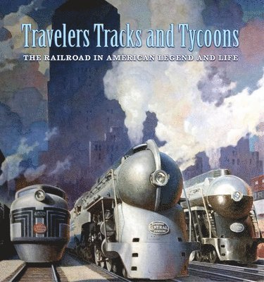 bokomslag Travelers, Tracks, and Tycoons: The Railroad in - From the Barriger Railroad Historical Collection of the St. Louis Mercantile Library Association