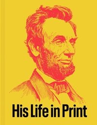 bokomslag Abraham Lincoln: His Life in Print