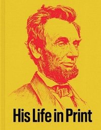 bokomslag Abraham Lincoln: His Life in Print: From the Americana Collection of David M. Rubenstein