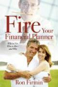 Ron Firmin - Fire Your Financial Planner, Häftad