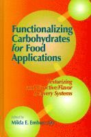 Milda E. Embuscado - Functionalizing Carbohydrates for Food Applications: Texturizing and Bioactive/flavor Delivery Systems, Inbunden