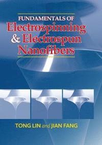 bokomslag Fundamentals of Electrospinning & Electrospun Nanofibers