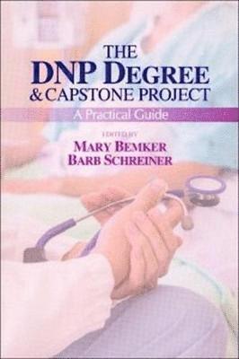 The DNP Degree & Capstone Project: A Practical Guide 1