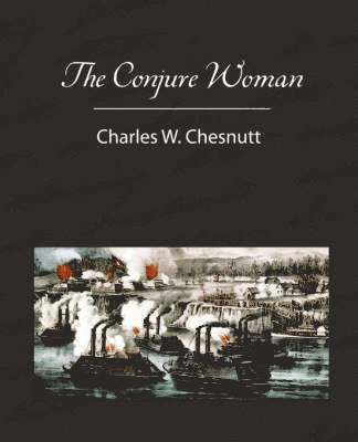 Charles Waddell Chesnutt - Conjure Woman, Häftad