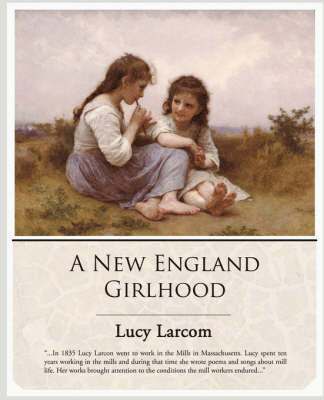 Lucy Larcom - New England Girlhood, Häftad