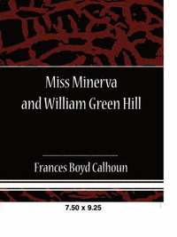 bokomslag Miss Minerva and William Green Hill