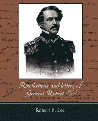 Robert E Lee - Recollections and Letters of General Robert E. Lee, Häftad
