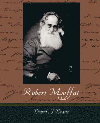 bokomslag Robert Moffat - The Missionary Hero of Kuruman