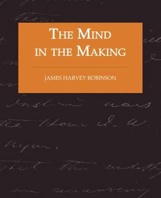 bokomslag Mind in the Making - The Relation of Intelligence to Social Reform