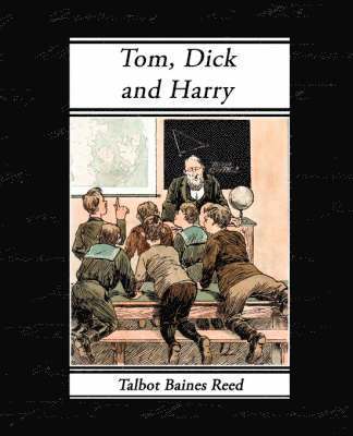 Talbot Baines Reed - Tom, Dick and Harry, Häftad
