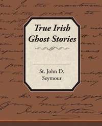 bokomslag True Irish Ghost Stories