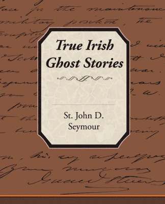 True Irish Ghost Stories 1