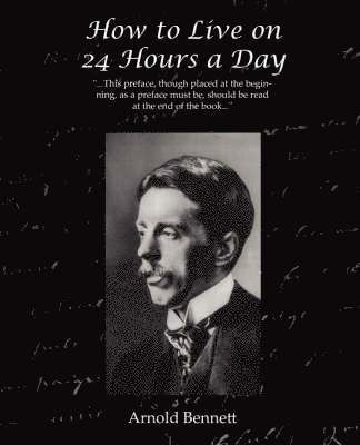 Arnold Bennett - How to Live on 24 Hours a Day, Häftad