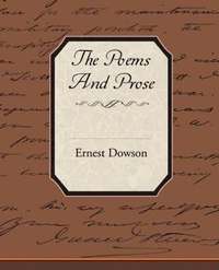bokomslag The Poems and Prose of Ernest Dowson