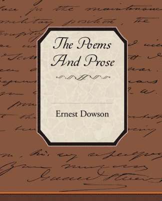 bokomslag The Poems and Prose of Ernest Dowson