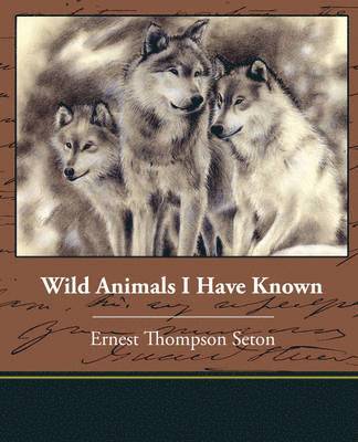 Ernest Thompson Seton - Wild Animals I Have Known, Häftad