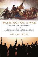 Michael Rose - Washington's War: The American War of Independence to the Iraqi Insurgency, Häftad
