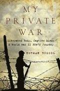 bokomslag My Private War: Liberated Body, Captive Mind-A World War II POW's Journey