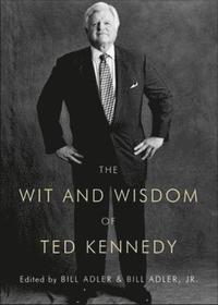 bokomslag The Wit and Wisdom of Ted Kennedy