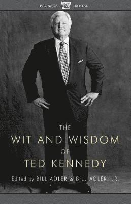 bokomslag The Wit and Wisdom of Ted Kennedy